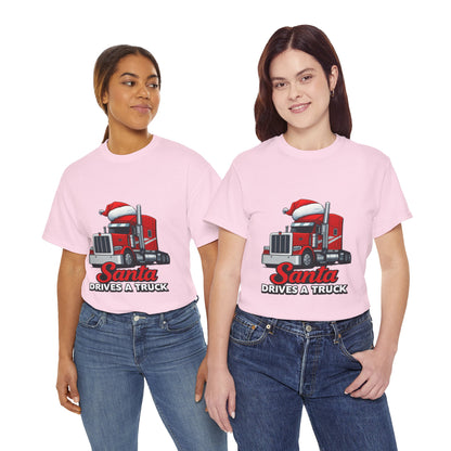 Santa Drives A Truck T-Shirt — Christmas Trucking Tee for Drivers & Holiday Fans