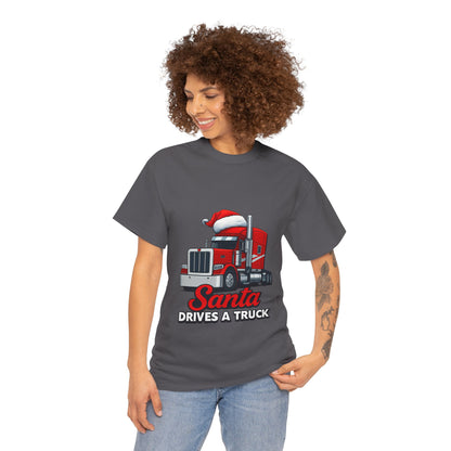 Santa Drives A Truck T-Shirt — Christmas Trucking Tee for Drivers & Holiday Fans