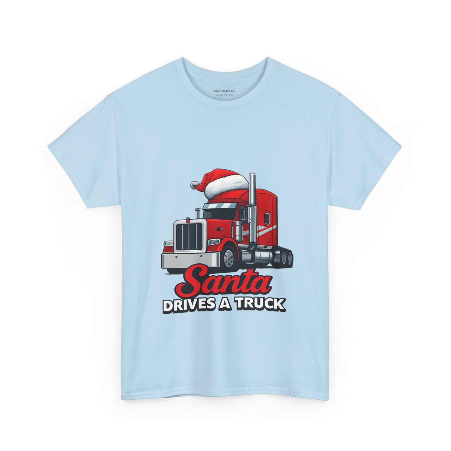 Santa Drives A Truck T-Shirt — Christmas Trucking Tee for Drivers & Holiday Fans