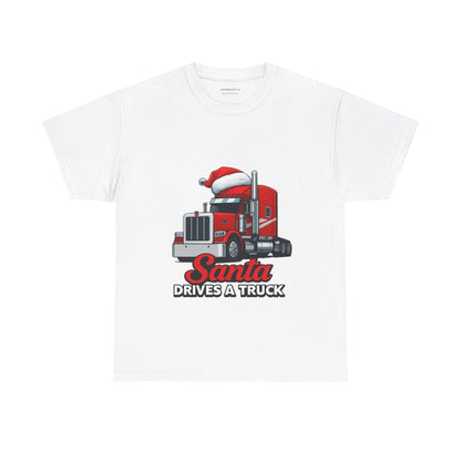 Santa Drives A Truck T-Shirt — Christmas Trucking Tee for Drivers & Holiday Fans