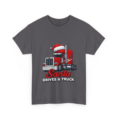 Santa Drives A Truck T-Shirt — Christmas Trucking Tee for Drivers & Holiday Fans