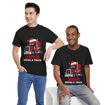 Santa Drives A Truck T-Shirt — Christmas Trucking Tee for Drivers & Holiday Fans