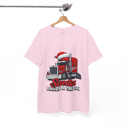 Santa Drives A Truck T-Shirt — Christmas Trucking Tee for Drivers & Holiday Fans