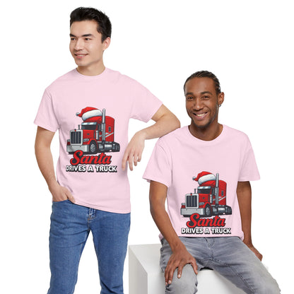 Santa Drives A Truck T-Shirt — Christmas Trucking Tee for Drivers & Holiday Fans