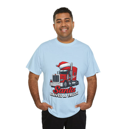 Santa Drives A Truck T-Shirt — Christmas Trucking Tee for Drivers & Holiday Fans