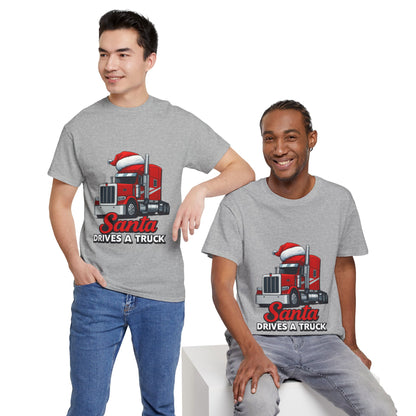 Santa Drives A Truck T-Shirt — Christmas Trucking Tee for Drivers & Holiday Fans