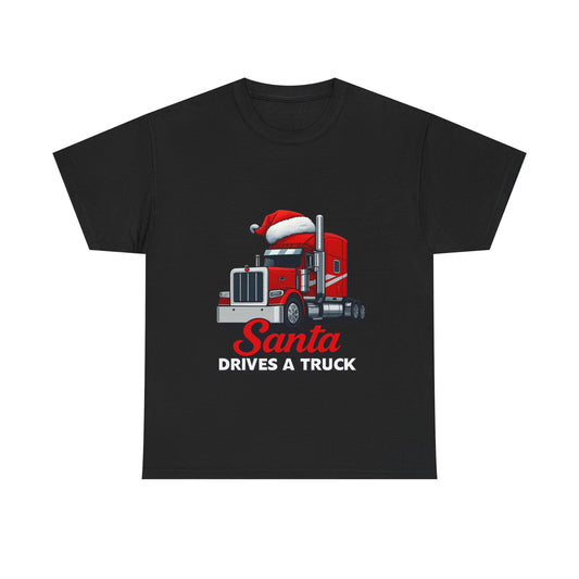 Santa Drives A Truck T-Shirt — Christmas Trucking Tee for Drivers & Holiday Fans