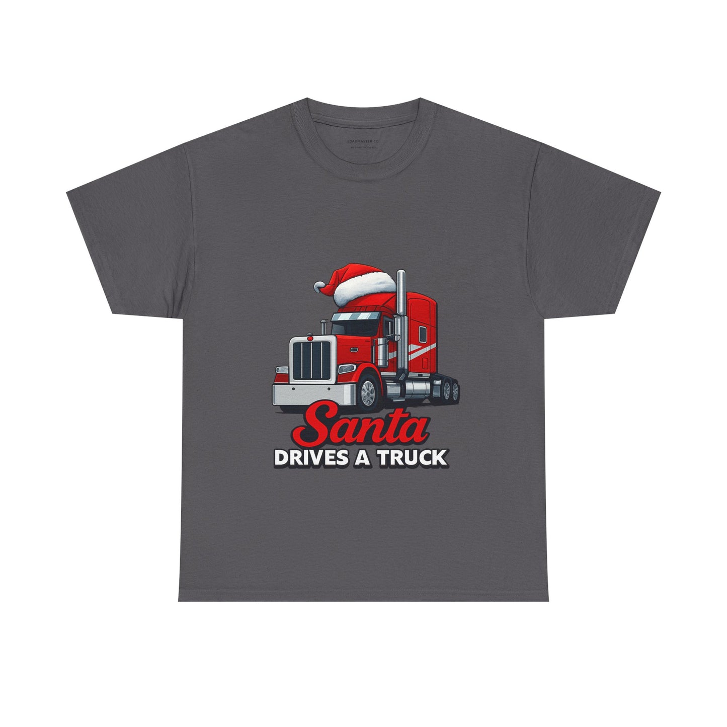 Santa Drives A Truck T-Shirt — Christmas Trucking Tee for Drivers & Holiday Fans