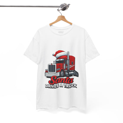 Santa Drives A Truck T-Shirt — Christmas Trucking Tee for Drivers & Holiday Fans