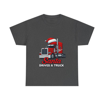 Santa Drives A Truck T-Shirt — Christmas Trucking Tee for Drivers & Holiday Fans