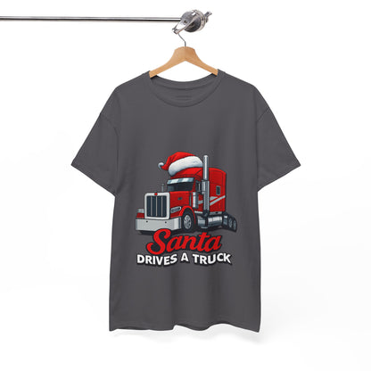 Santa Drives A Truck T-Shirt — Christmas Trucking Tee for Drivers & Holiday Fans