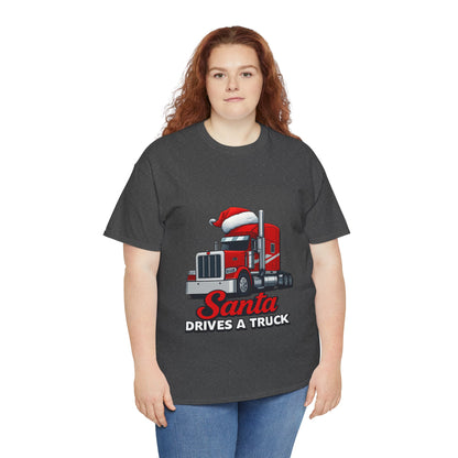 Santa Drives A Truck T-Shirt — Christmas Trucking Tee for Drivers & Holiday Fans