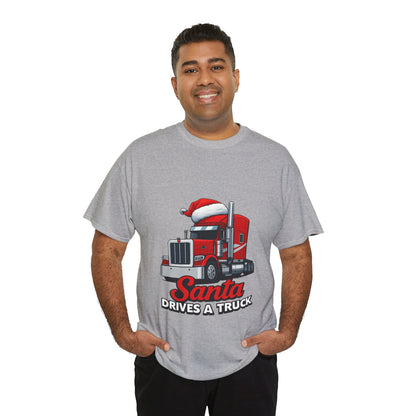 Santa Drives A Truck T-Shirt — Christmas Trucking Tee for Drivers & Holiday Fans