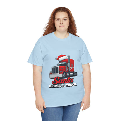 Santa Drives A Truck T-Shirt — Christmas Trucking Tee for Drivers & Holiday Fans