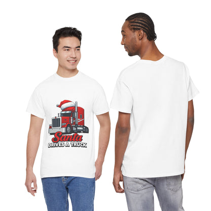 Santa Drives A Truck T-Shirt — Christmas Trucking Tee for Drivers & Holiday Fans