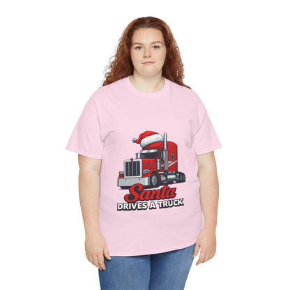 Santa Drives A Truck T-Shirt — Christmas Trucking Tee for Drivers & Holiday Fans