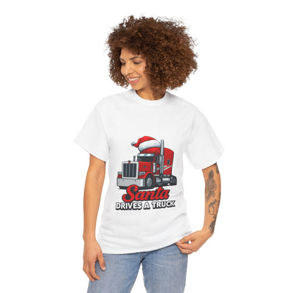 Santa Drives A Truck T-Shirt — Christmas Trucking Tee for Drivers & Holiday Fans