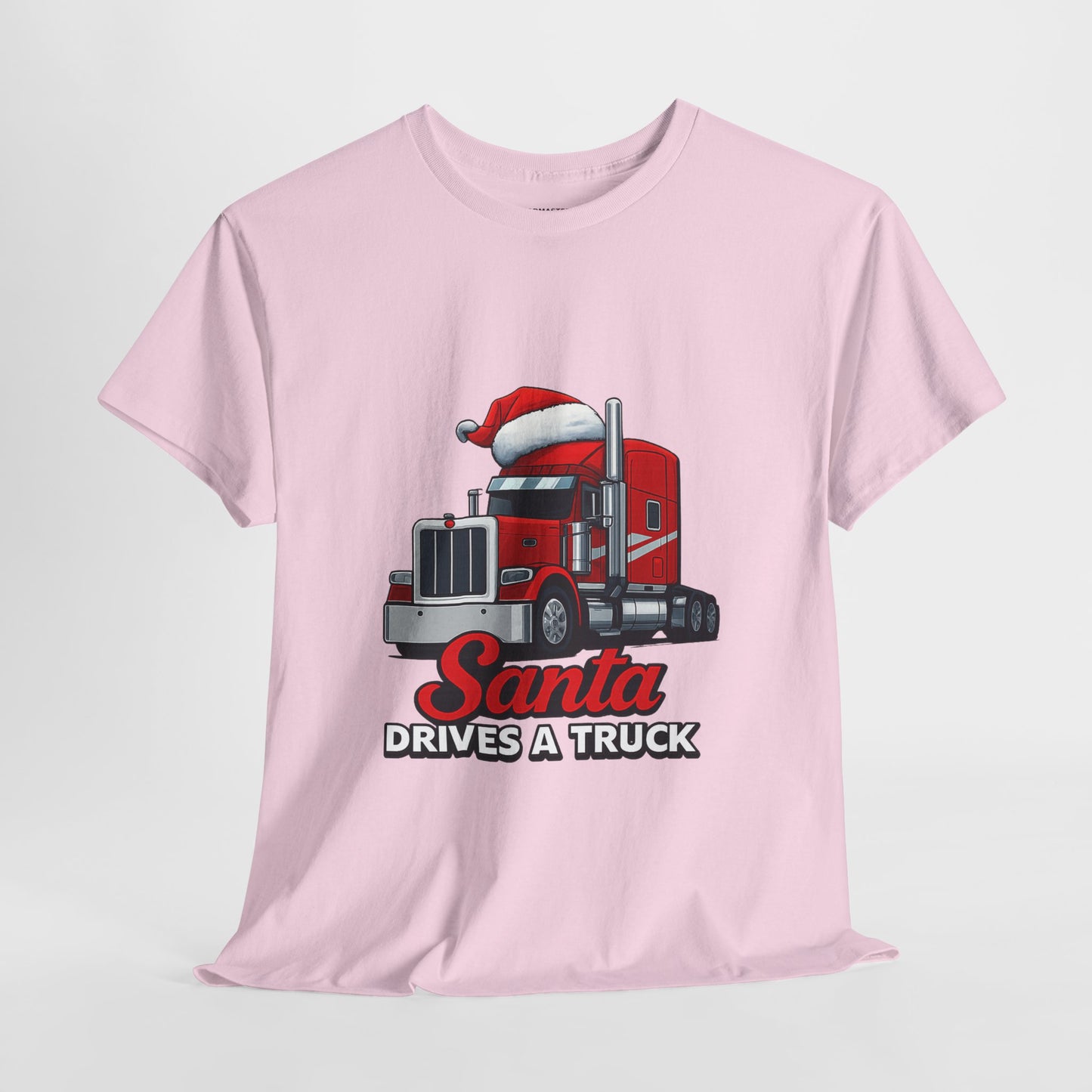 Santa Drives A Truck T-Shirt — Christmas Trucking Tee for Drivers & Holiday Fans