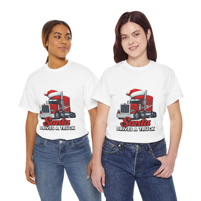 Santa Drives A Truck T-Shirt — Christmas Trucking Tee for Drivers & Holiday Fans