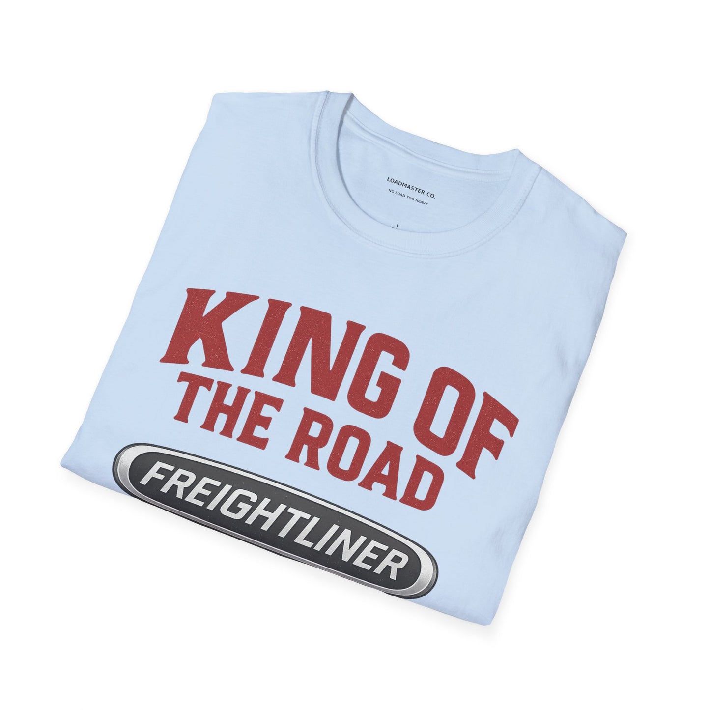 King of the Road Freightliner T-Shirt