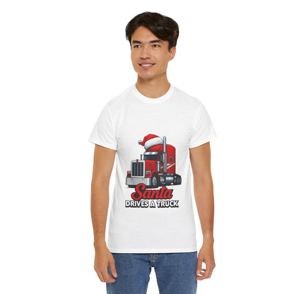 Santa Drives A Truck T-Shirt — Christmas Trucking Tee for Drivers & Holiday Fans