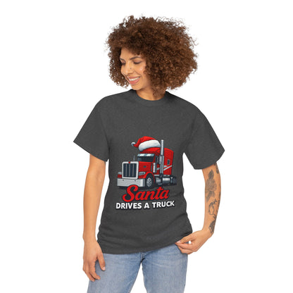 Santa Drives A Truck T-Shirt — Christmas Trucking Tee for Drivers & Holiday Fans