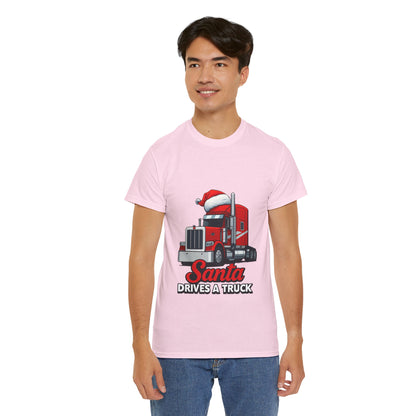 Santa Drives A Truck T-Shirt — Christmas Trucking Tee for Drivers & Holiday Fans