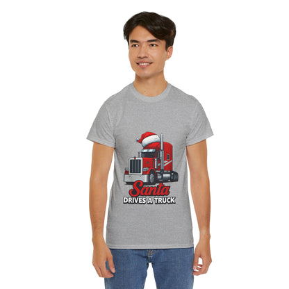 Santa Drives A Truck T-Shirt — Christmas Trucking Tee for Drivers & Holiday Fans