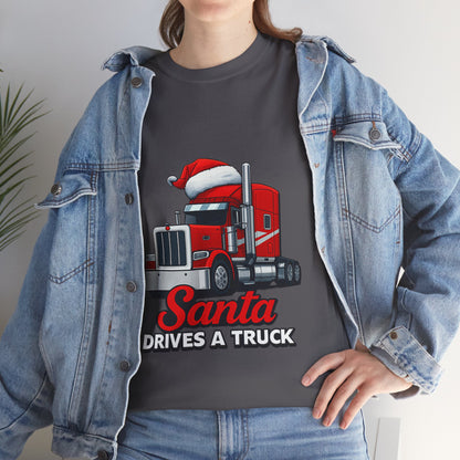 Santa Drives A Truck T-Shirt — Christmas Trucking Tee for Drivers & Holiday Fans