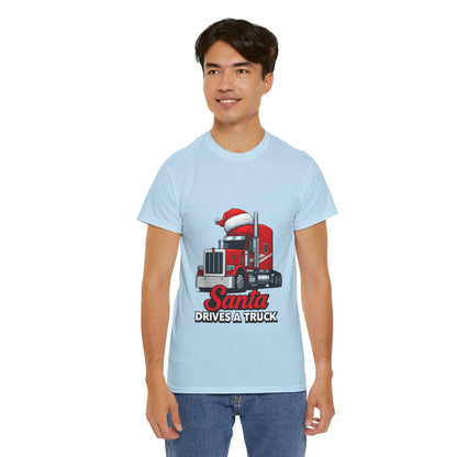 Santa Drives A Truck T-Shirt — Christmas Trucking Tee for Drivers & Holiday Fans