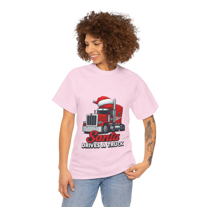 Santa Drives A Truck T-Shirt — Christmas Trucking Tee for Drivers & Holiday Fans