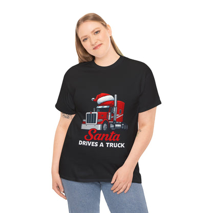 Santa Drives A Truck T-Shirt — Christmas Trucking Tee for Drivers & Holiday Fans