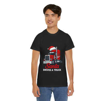 Santa Drives A Truck T-Shirt — Christmas Trucking Tee for Drivers & Holiday Fans