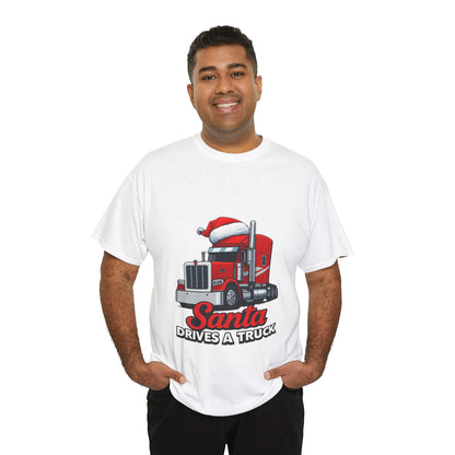 Santa Drives A Truck T-Shirt — Christmas Trucking Tee for Drivers & Holiday Fans