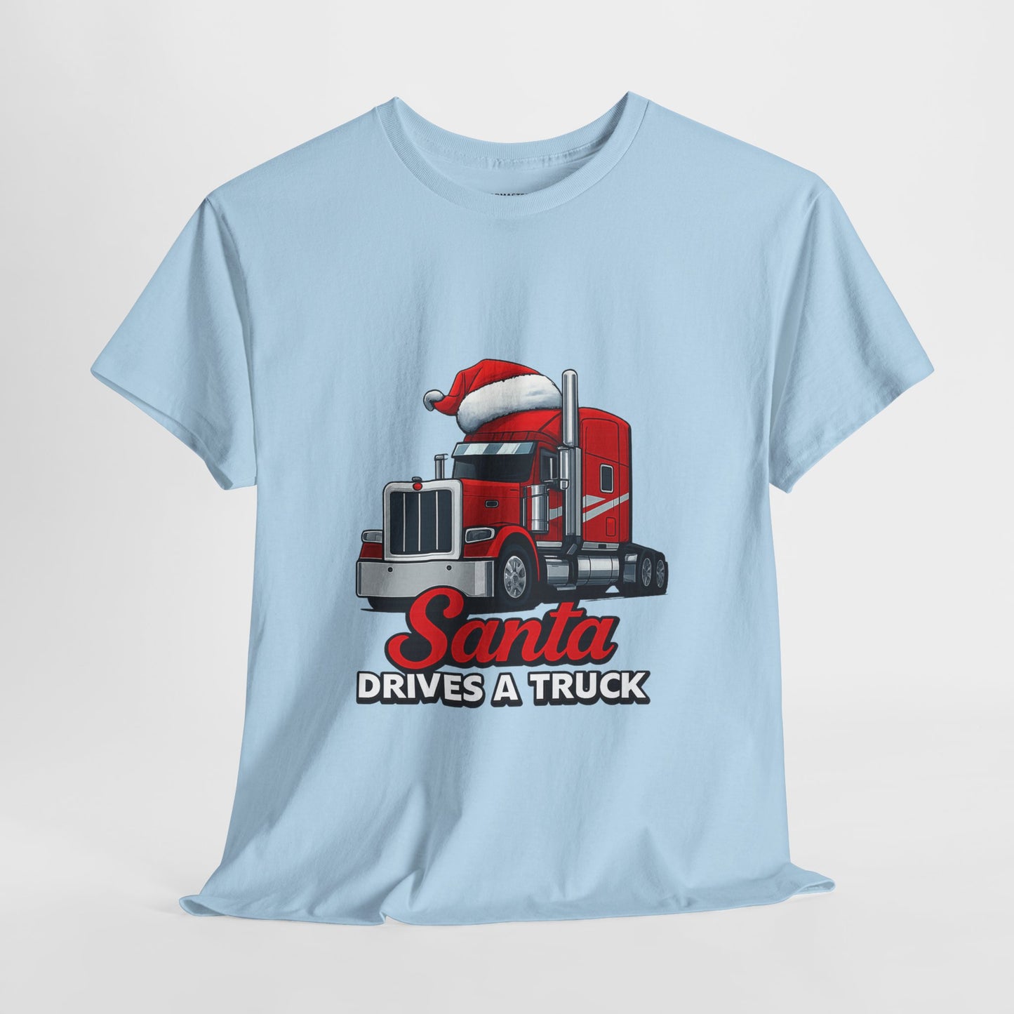 Santa Drives A Truck T-Shirt — Christmas Trucking Tee for Drivers & Holiday Fans