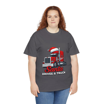 Santa Drives A Truck T-Shirt — Christmas Trucking Tee for Drivers & Holiday Fans
