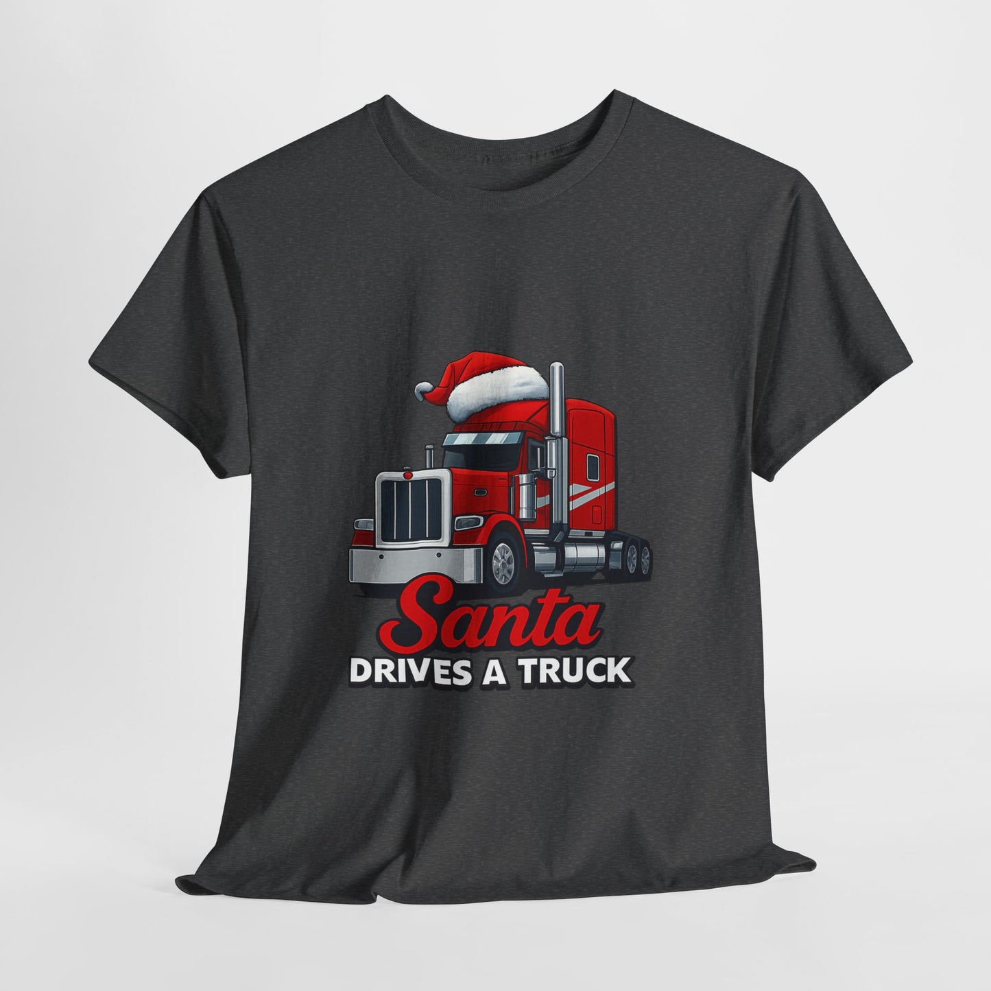 Santa Drives A Truck T-Shirt — Christmas Trucking Tee for Drivers & Holiday Fans