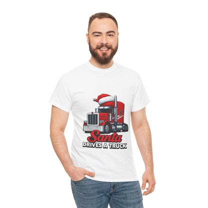 Santa Drives A Truck T-Shirt — Christmas Trucking Tee for Drivers & Holiday Fans