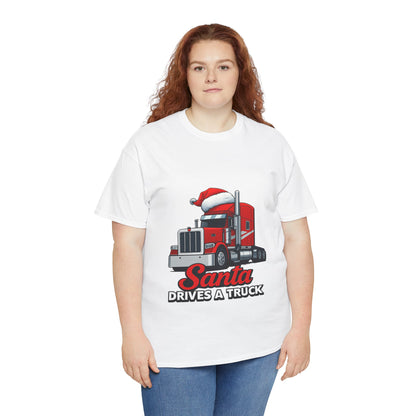 Santa Drives A Truck T-Shirt — Christmas Trucking Tee for Drivers & Holiday Fans