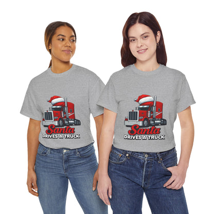 Santa Drives A Truck T-Shirt — Christmas Trucking Tee for Drivers & Holiday Fans