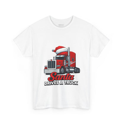 Santa Drives A Truck T-Shirt — Christmas Trucking Tee for Drivers & Holiday Fans