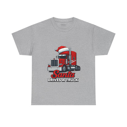 Santa Drives A Truck T-Shirt — Christmas Trucking Tee for Drivers & Holiday Fans