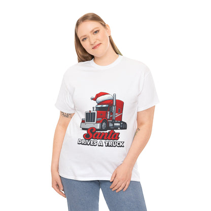 Santa Drives A Truck T-Shirt — Christmas Trucking Tee for Drivers & Holiday Fans