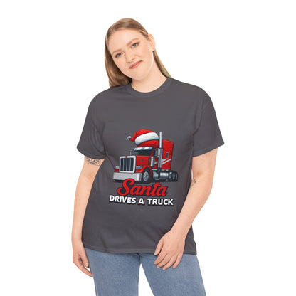 Santa Drives A Truck T-Shirt — Christmas Trucking Tee for Drivers & Holiday Fans