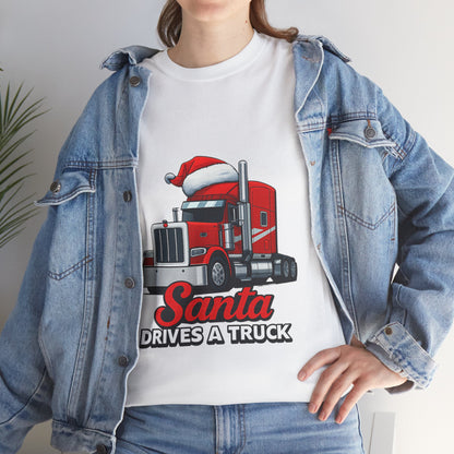 Santa Drives A Truck T-Shirt — Christmas Trucking Tee for Drivers & Holiday Fans