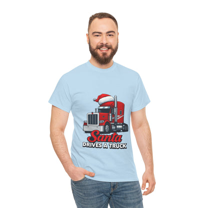Santa Drives A Truck T-Shirt — Christmas Trucking Tee for Drivers & Holiday Fans