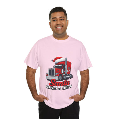 Santa Drives A Truck T-Shirt — Christmas Trucking Tee for Drivers & Holiday Fans