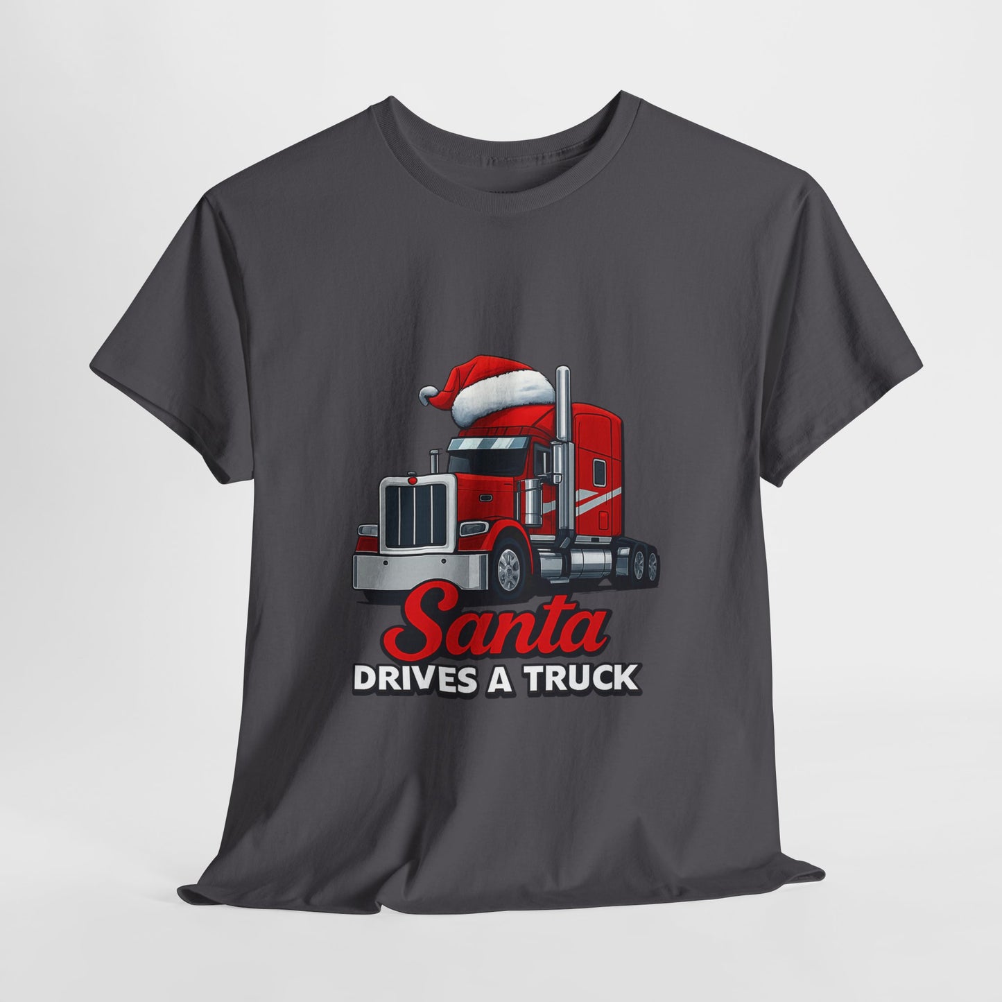Santa Drives A Truck T-Shirt — Christmas Trucking Tee for Drivers & Holiday Fans