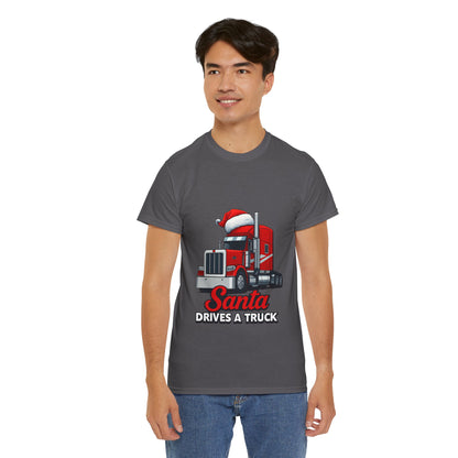 Santa Drives A Truck T-Shirt — Christmas Trucking Tee for Drivers & Holiday Fans